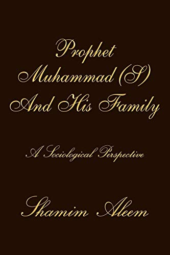 9781467028196: Prophet Muhammad (S) And His Family: A Sociological Perspective