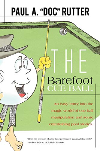 Stock image for The Barefoot Cue Ball: An easy entery into the magic world of cue ball manipulation and some entertaining pool stories. for sale by Irish Booksellers