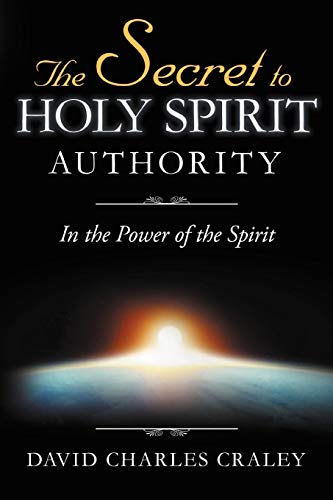 Stock image for The Secret to Holy Spirit Authority: In the Power of the Spirit for sale by HPB-Emerald