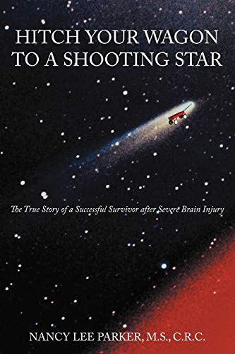 Stock image for Hitch Your Wagon to A Shooting Star The True Story of a Successful Survivor After Severe Brain Injury for sale by PBShop.store US