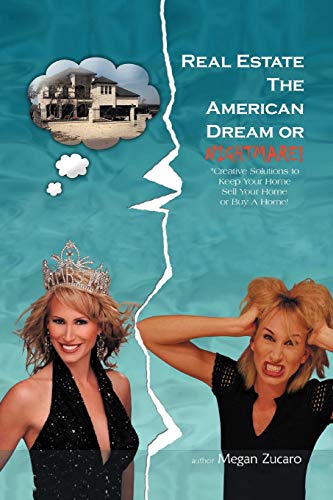9781467041768: Real Estate the American Dream Or Nightmare?: "Creative Solutions to Keep Your Home Sell Your Home or Buy a Home!