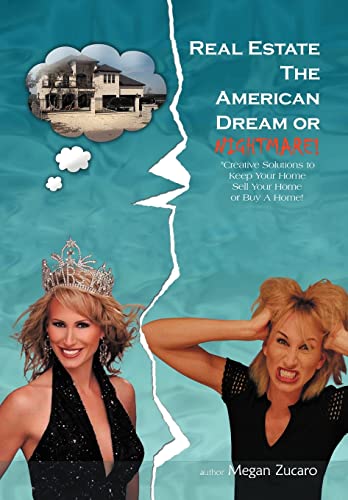 9781467041782: Real Estate the American Dream? or Nightmare?: Creative Solutions and Secrets for Buying, Selling and Saving Your Home!