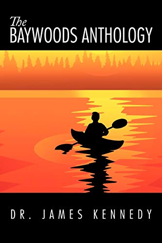 The Baywoods Anthology (9781467051316) by Kennedy, Dr. James