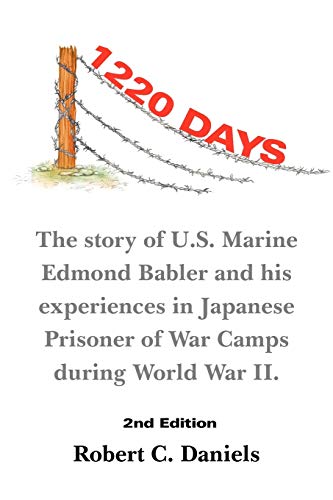 9781467054270: 1220 Days: The Story of U.S. Marine Edmond Babler and His Experiences in Japanese Prisoner of War Camps During World War II. Second Edition