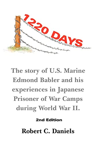 Beispielbild fr 1220 Days: The Story of U.S. Marine Edmond Babler and His Experiences in Japanese Prisoner of War Camps During World War II. Seco zum Verkauf von Lucky's Textbooks