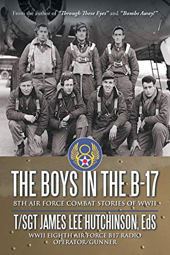 Beispielbild fr The Boys in the B-17: 8TH AIR FORCE COMBAT STORIES OF WWII zum Verkauf von BooksRun