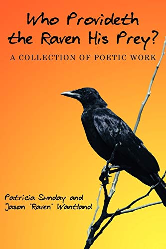 9781467061315: Who Provideth The Raven His Prey?: A Collection of Poetic Work