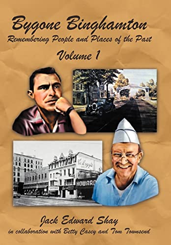 9781467065009: Bygone Binghamton: Remembering People and Places of the Past Volume One