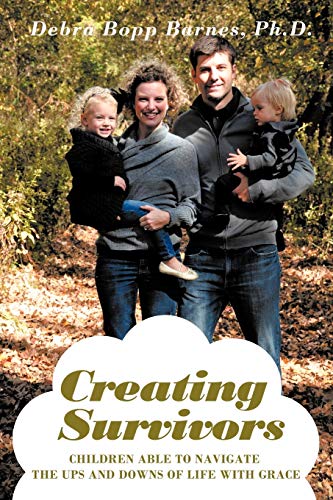 Stock image for Creating Survivors: Children Able to Navigate the Ups and Downs of Life with Grace for sale by Lakeside Books