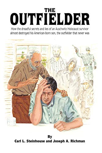 Stock image for The Outfielder: How the Dreadful Secrets and Lies of An Auschwitz Holocaust Survivor Almost Destroyed His American-Born Son, the Outfielder that Never Was for sale by Lucky's Textbooks