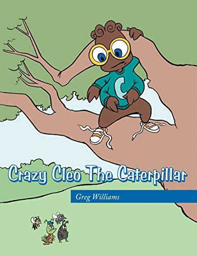 Crazy Cleo the Caterpillar (9781467070904) by Williams, Greg