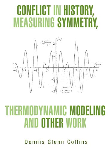 Imagen de archivo de Conflict In History, Measuring Symmetry, Thermodynamic Modeling And Other Work a la venta por GF Books, Inc.