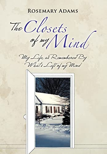 9781467097833: The Closets of my Mind: My Life, as Remembered By What's Left of my Mind