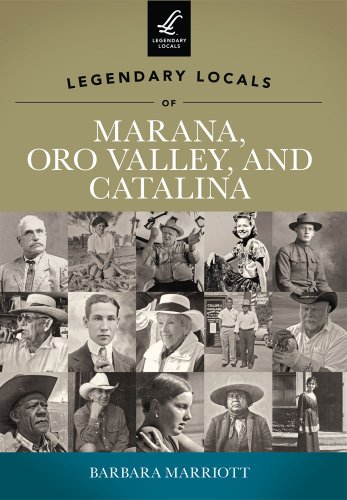 Beispielbild fr Legendary Locals of Marana, Oro Valley, and Catalina zum Verkauf von SecondSale