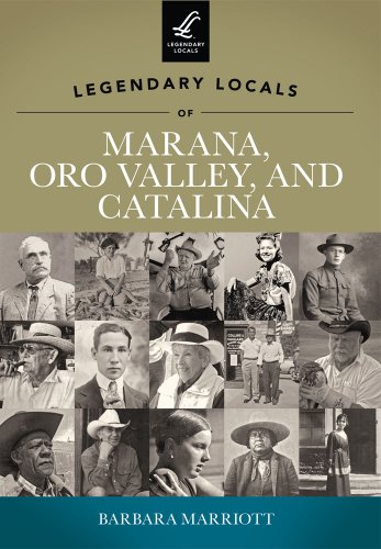 Imagen de archivo de Legendary Locals of Marana, Oro Valley, and Catalina a la venta por SecondSale