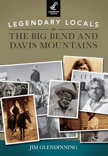 Stock image for Legendary Locals of the Big Bend and Davis Mountains for sale by HPB-Diamond