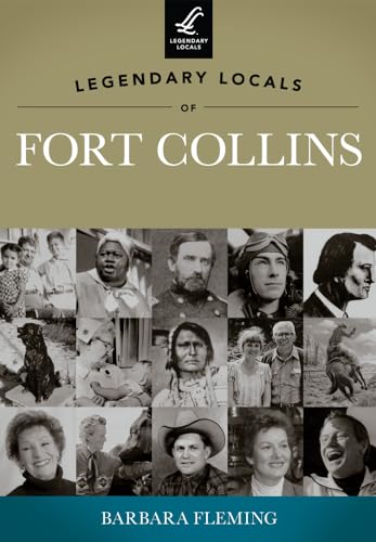 Stock image for Legendary Locals of Fort Collins for sale by Jenson Books Inc