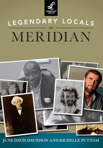 9781467100793: Legendary Locals of Meridian: Mississippi