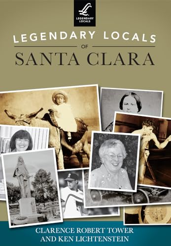 9781467101219: Legendary Locals of Santa Clara: California