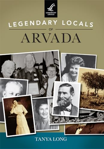 9781467101295: Legendary Locals of Arvada