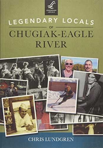 Stock image for Legendary Locals of Chugiak-Eagle River for sale by Mr. Bookman