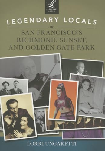 Beispielbild fr Legendary Locals of San Francisco's Richmond, Sunset, and Golden Gate Park zum Verkauf von ThriftBooks-Atlanta