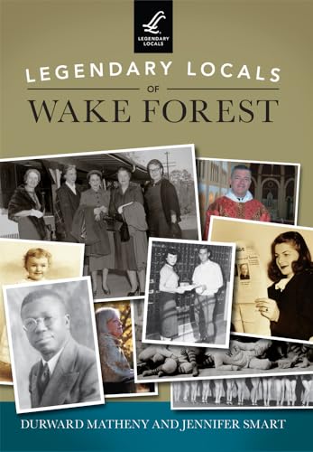 9781467101806: Legendary Locals of Wake Forest North Carolina