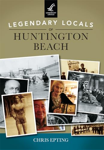 9781467101868: Legendary Locals of Huntington Beach