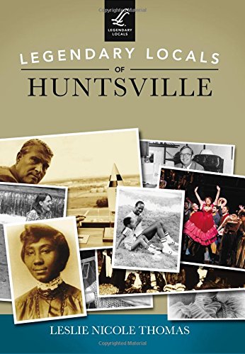 Imagen de archivo de Legendary Locals of Huntsville a la venta por Seattle Goodwill