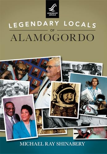 9781467102117: Legendary Locals of Alamogordo