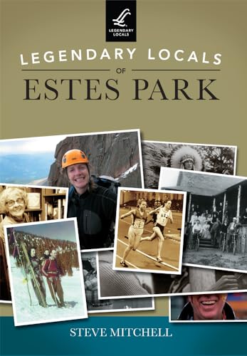 9781467102308: Legendary Locals of Estes Park