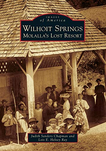 Stock image for Wilhoit Springs: Molallas Lost Resort (Images of America) for sale by Goodwill Books