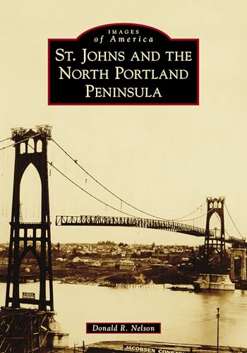 Stock image for St. Johns and the North Portland Peninsula (Images of America) for sale by Goodwill Books