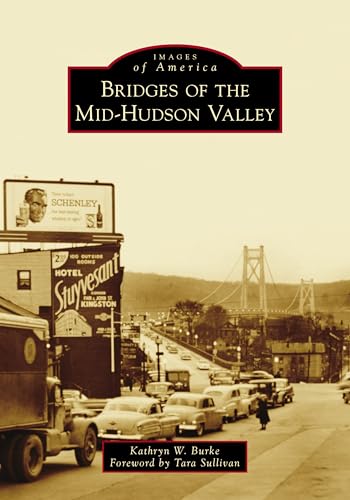 9781467105422: Bridges of the Mid-Hudson Valley (Images of America Series)
