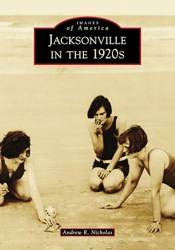 Stock image for Jacksonville in the 1920s (Images of America) for sale by BooksRun