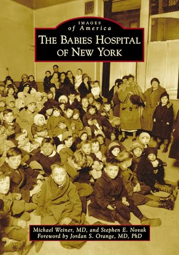 9781467107372: The Babies Hospital of New York (Images of America)