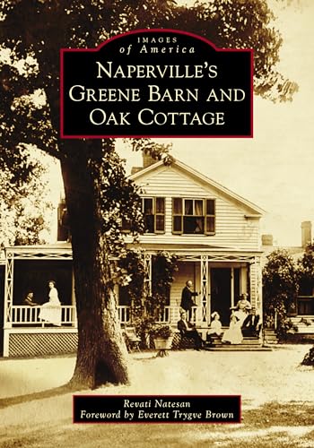 Stock image for Naperville's Greene Barn and Oak Cottage (Images of America) for sale by HPB-Ruby
