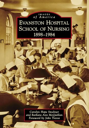 Stock image for Evanston Hospital School of Nursing: 1898-1984 (Images of America) for sale by SecondSale