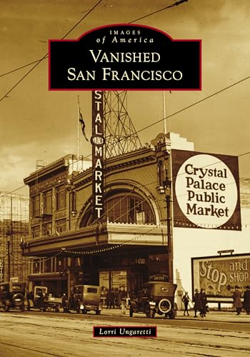 Beispielbild fr Vanished San Francisco (Images of America) zum Verkauf von Books From California