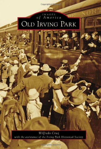 9781467110549: Old Irving Park (Images of America)
