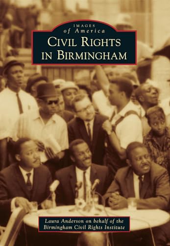 Stock image for Civil Rights in Birmingham (Images of America) for sale by HPB-Emerald