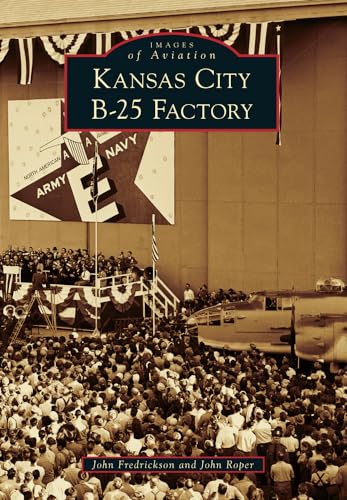 Imagen de archivo de Kansas City B-25 Factory (Images of Aviation) a la venta por Half Price Books Inc.