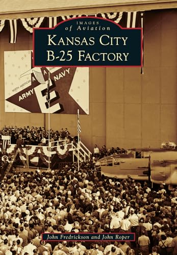 Stock image for Kansas City B-25 Factory (Images of Aviation) for sale by Half Price Books Inc.