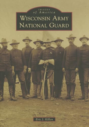 9781467112673: Wisconsin Army National Guard (Images of America Series)