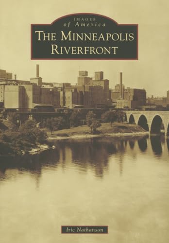 Stock image for The Minneapolis Riverfront (Images of America) for sale by Goodwill