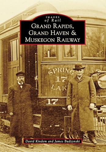 9781467113595: Grand Rapids, Grand Haven, and Muskegon Railway (Images of Rail)