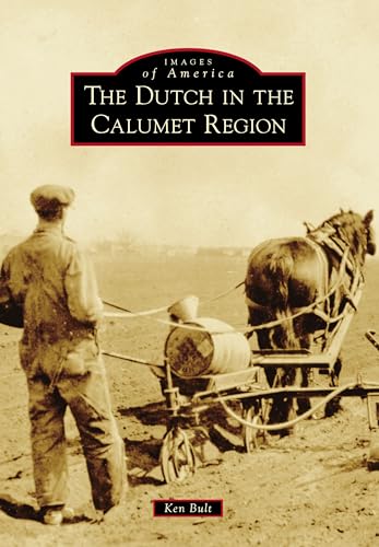 

The Dutch in the Calumet Region (Images of America)