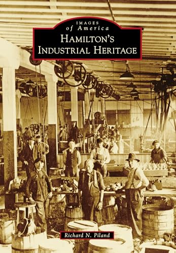 9781467113793: Hamilton's Industrial Heritage (Images of America)