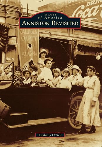 Imagen de archivo de Anniston Revisited (Images of America) a la venta por Lucky's Textbooks