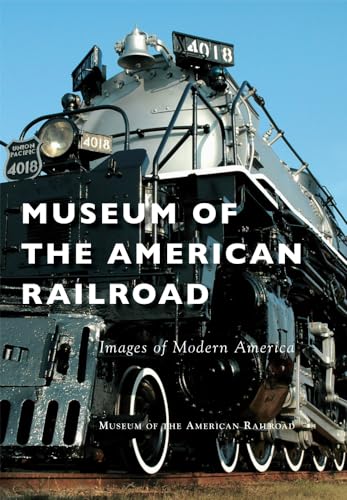 Imagen de archivo de Museum of the American Railroad (Images of Modern America) a la venta por GF Books, Inc.